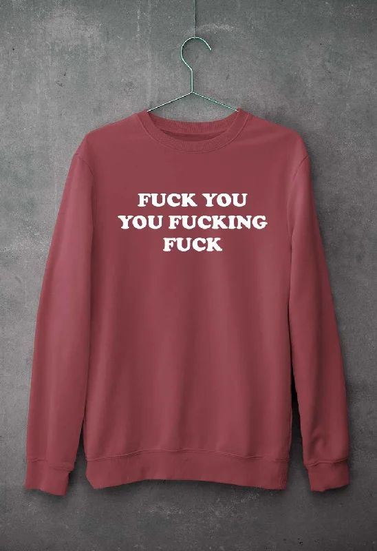 Fuck You You Fucking Fuck Unisex Sweatshirt for Men/Women