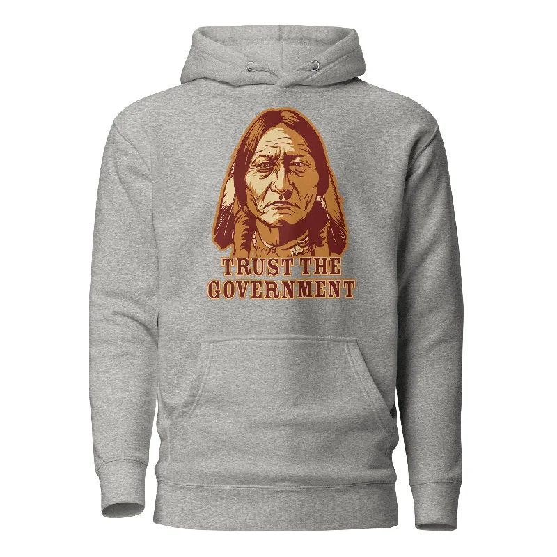 Trust the Government Sitting Bull Hoodie Sweatshirt